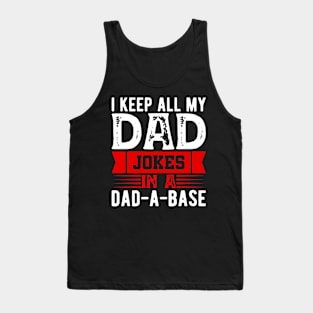 I Keep All My Dad Jokes In A Dad a base Tank Top
